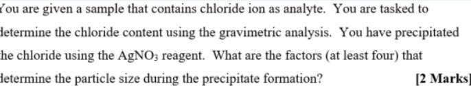 You Are Given A Sample That Contains Chloride Ion As Analyte You Are Tasked To Determine The Chloride Content Using The 1