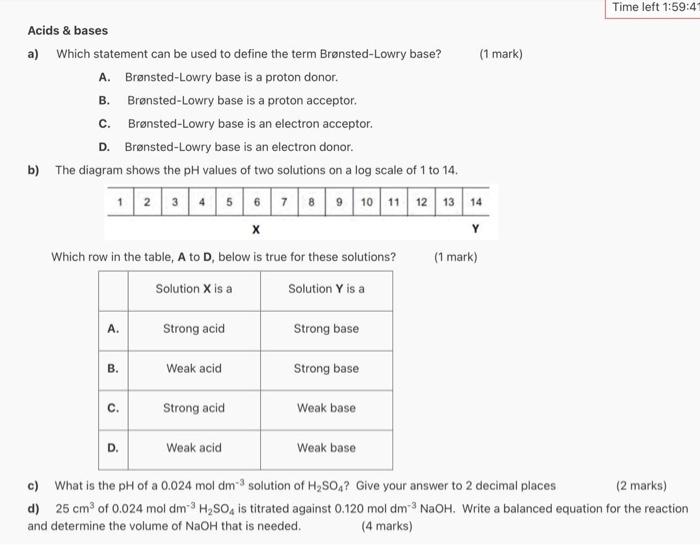 Time Left 1 59 4 Acids Bases A Which Statement Can Be Used To Define The Term Bronsted Lowry Base 1 Mark A Bronst 1