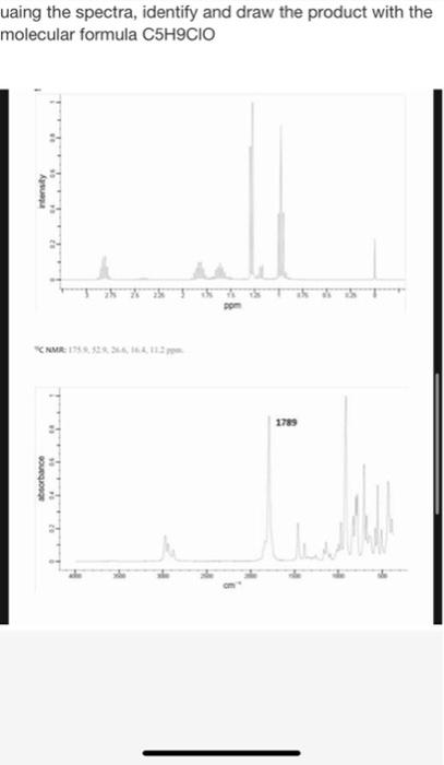 Uaing The Spectra Identify And Draw The Product With The Molecular Formula C5h9cio Vitensity Dom Camr 193 528 1789 Ban 1