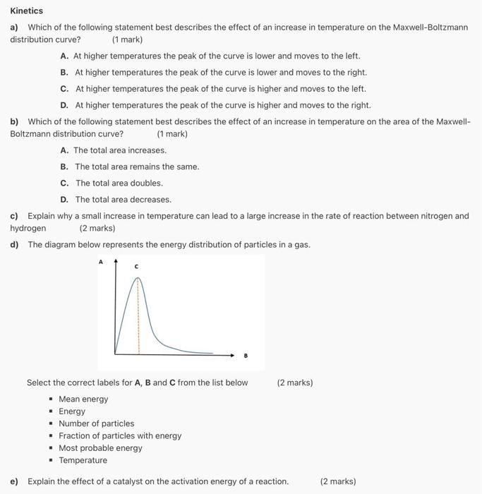 Kinetics A Which Of The Following Statement Best Describes The Effect Of An Increase In Temperature On The Maxwell Bolt 1