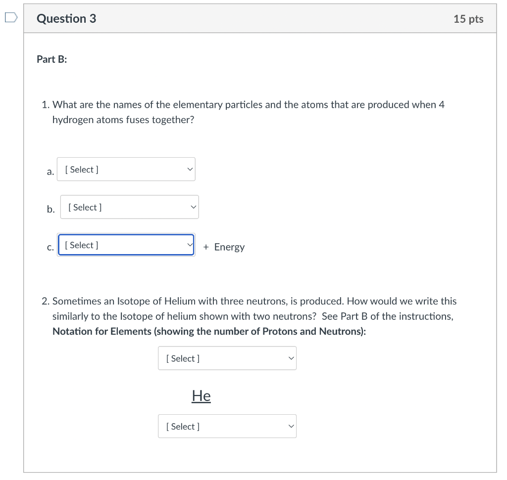 Question 3 15 Pts Part B 1 What Are The Names Of The Elementary Particles And The Atoms That Are Produced When 4 Hydro 1
