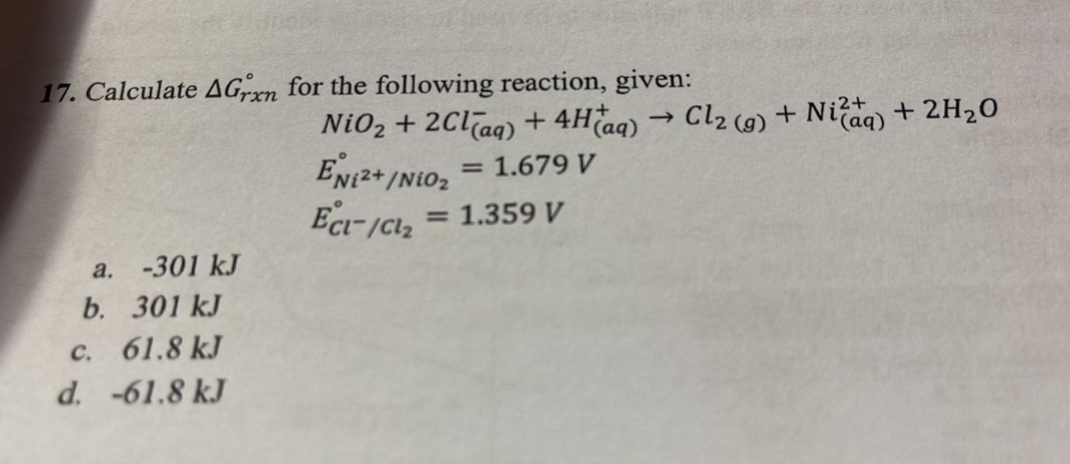 17 Calculate Agrxn For The Following Reaction Given Nio2 2cl Aq 4haq Cl2 G Nifaq 2h20 1 679 V Epiz 1