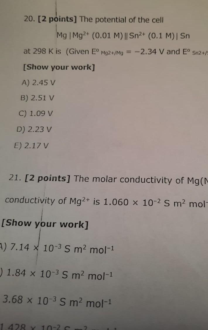 20 2 Points The Potential Of The Cell Mg Mg2 0 01 M Sn2 0 1 M Sn At 298 K Is Given E Mg2 Mg 2 34 V And 1
