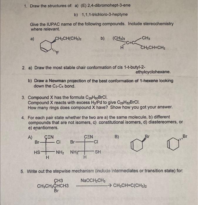 1 Draw The Structures Of A E 2 4 Dibromohept 3 Ene B 1 1 1 Trichloro 3 Heptyne Give The Iupac Name Of The Followin 1