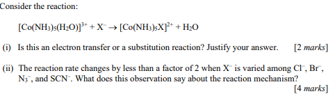 Consider The Reaction Co Nh3 3 H20 X Co Nh3 Sx H20 1 Is This An Electron Transfer Or A Substitution Rea 1