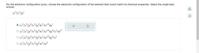 For The Electronic Configuration Given Choose The Electronic Configuration Of The Element That Would Match Its Chemical 1