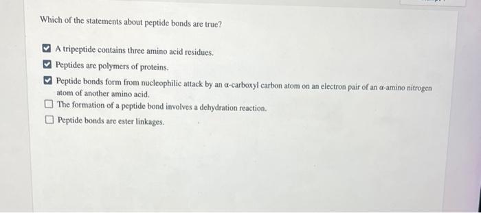 Which Of The Statements About Peptide Bonds Are True A Tripeptide Contains Three Amino Acid Residues Peptides Are Poly 1