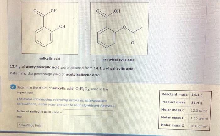 Oh Oh Oh Salicylic Acid Acetylsalicylic Acid 13 4 G Of Acetylsalicylic Acid Were Obtained From 14 1 G Of Salicylic Acid 1