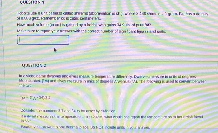 Question 1 Hobbits Use A Unit Of Mass Called Shirems Abbreviation Is Sh Where 2 448 Shirems 1 Gram Fat Has A Dens 1