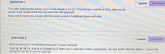 Question 7 4 Points Save Answer 78 Hr After Exposure The Activity Of An Fa 244 Sample Is 4 5 Nci If Fa 244 Has A Half L 1