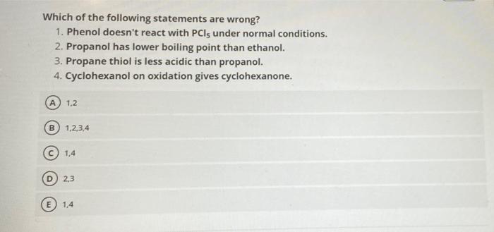 Which Of The Following Statements Are Wrong 1 Phenol Doesn T React With Pcls Under Normal Conditions 2 Propanol Has 1