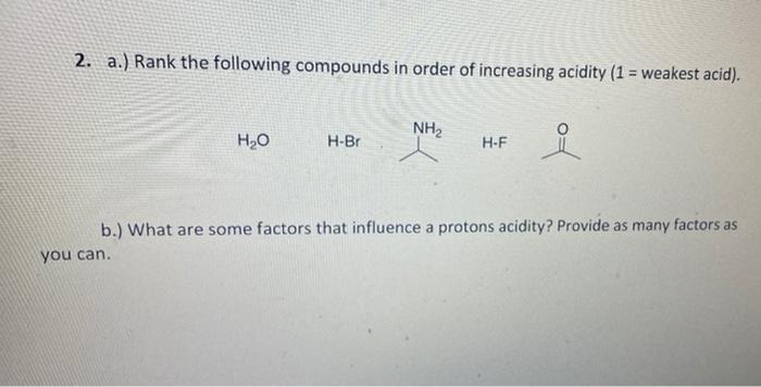 2 A Rank The Following Compounds In Order Of Increasing Acidity 1 Weakest Acid Nh2 Ho H Br H F B What Are Some 1
