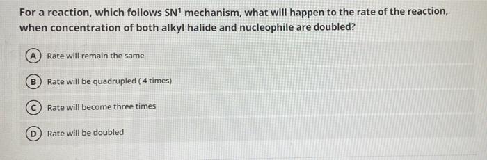 For A Reaction Which Follows Sn Mechanism What Will Happen To The Rate Of The Reaction When Concentration Of Both Al 1