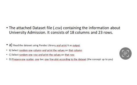 The Attached Dataset File Csv Containing The Information About University Admission It Consists Of 18 Columns And 1