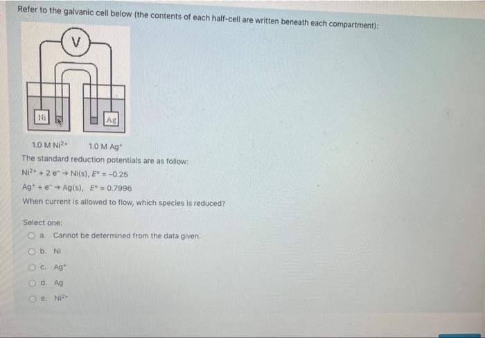 Refer To The Galvanic Cell Below The Contents Of Each Half Cell Are Written Beneath Each Compartment Ni 1 0 M N2 1 0 1