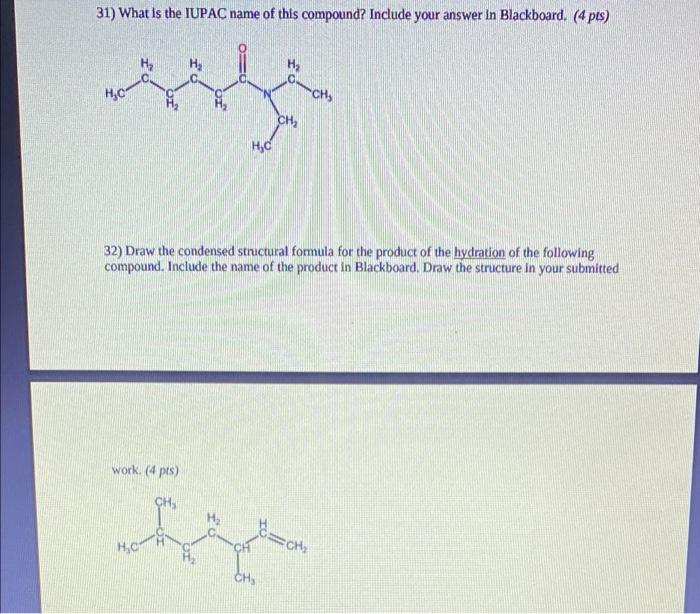 31 What Is The Iupac Name Of This Compound Include Your Answer In Blackboard 4 Pts I Hc Ch Ch Hd 32 Draw The Cond 1