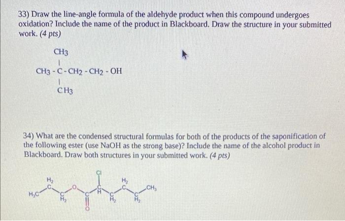 33 Draw The Line Angle Formula Of The Aldehyde Product When This Compound Undergoes Oxidation Include The Name Of The 1