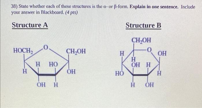 38 State Whether Each Of These Structures Is The A Or B Form Explain In One Sentence Include Your Answer In Blackboar 1