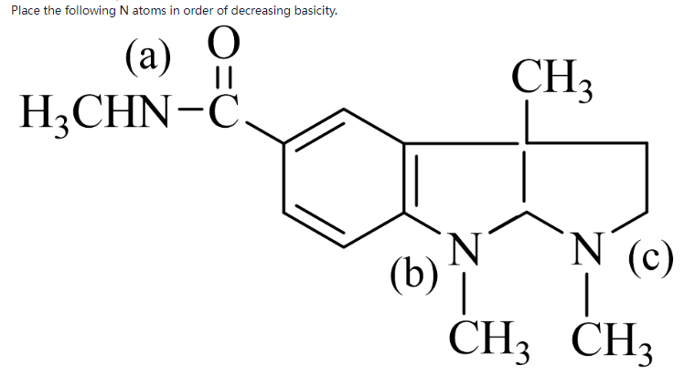 Place The Following N Atoms In Order Of Decreasing Basicity A O Hzchn C Il Chz N N C B Ch3 Ch3 1