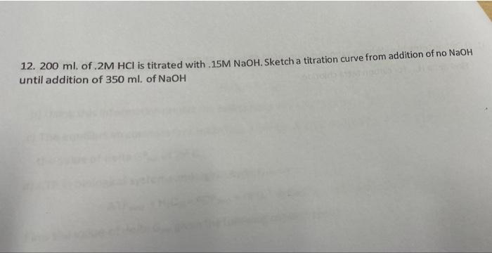 12 200 Ml Of 2m Hcl Is Titrated With 15m Naoh Sketch A Titration Curve From Addition Of No Naoh Until Addition Of 35 1