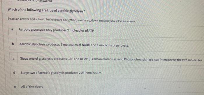 Unanswered Which Of The Following Are True Of Aerobic Glycolysis Select An Answer And Submit For Keyboard Navigation 1