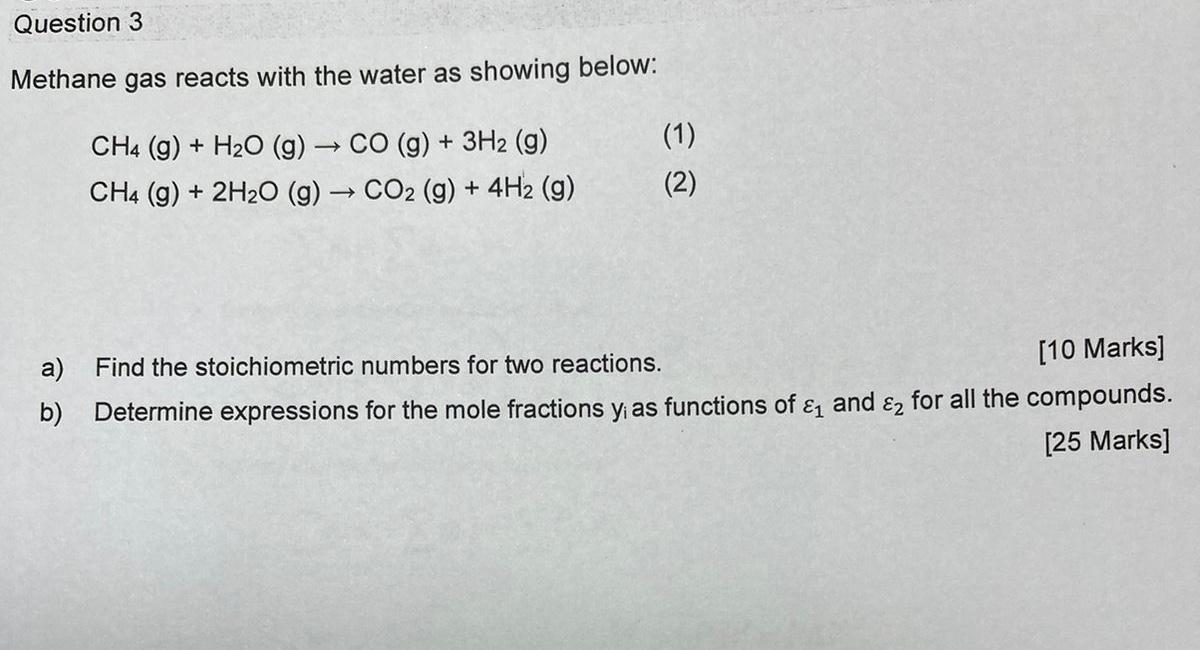 Question 3 Methane Gas Reacts With The Water As Showing Below 1 Ch4 9 H2o G Co G 3h2 G Ch4 9 2h20 1