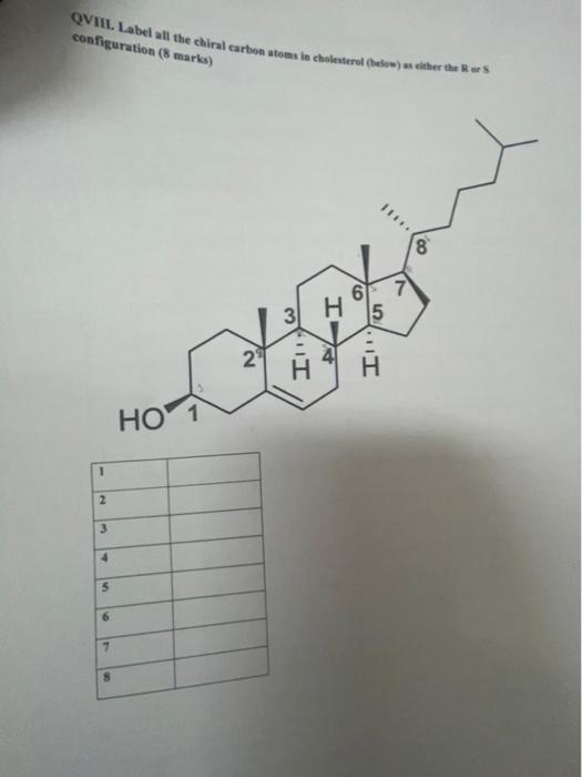 Ovi Label All The Chiral Carbon Atoms In Cholesterol Hether The Rors Configuration 8 Marks 6 3 H Lol I 2 Ho 1 1 2 3 1