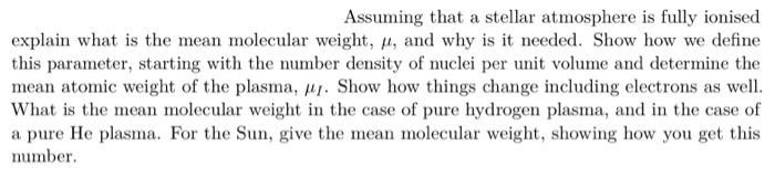 Assuming That A Stellar Atmosphere Is Fully Ionised Explain What Is The Mean Molecular Weight H And Why Is It Needed 1