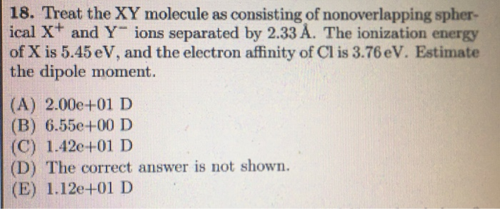 18 Treat The Xy Molecule As Consisting Of Nonoverlapping Spher Ical X And Y Ions Separated By 2 33 A The Ionization 1