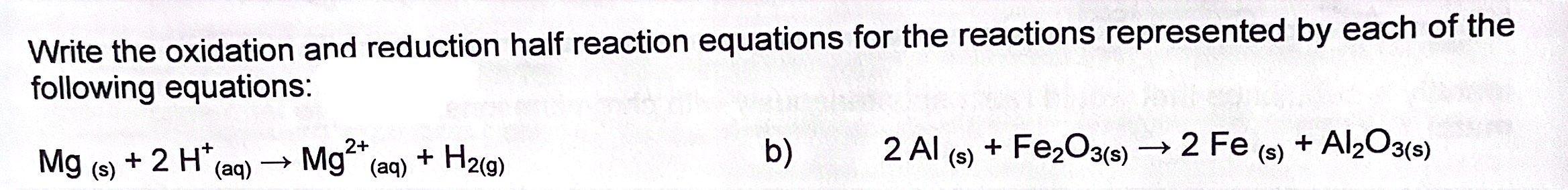 Write The Oxidation And Reduction Half Reaction Equations For The Reactions Represented By Each Of The Following Equatio 1
