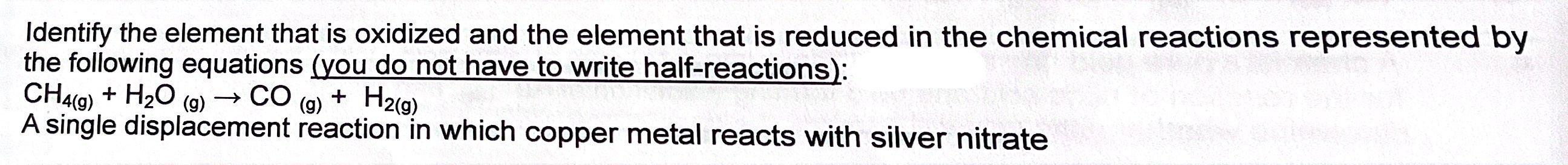 Identify The Element That Is Oxidized And The Element That Is Reduced In The Chemical Reactions Represented By The Follo 1