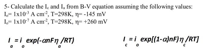 5 Calculate The Le And La From B V Equation Assuming The Following Values 1 1x10 3 A Cm T 298k N 145 Mv 1 1x1 1