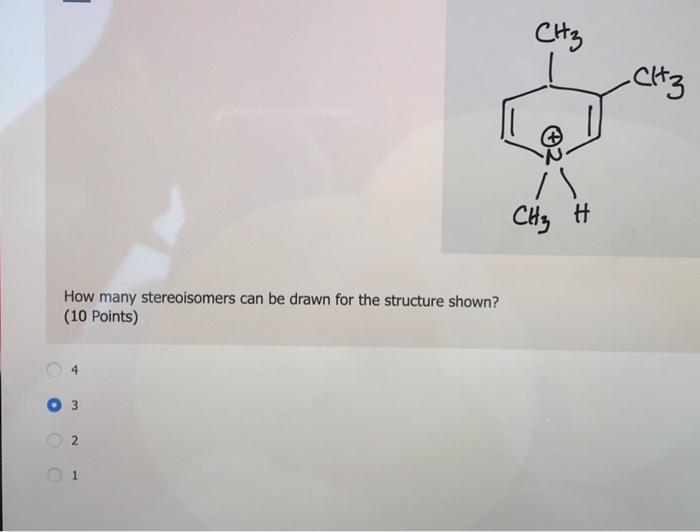 1 Ch Cl 3 Ch H How Many Stereoisomers Can Be Drawn For The Structure Shown 10 Points 3 1 1