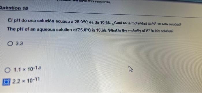 This Response Question 15 El Ph De Una Solucion Acuosa A 25 0 C Es De 10 66 Cual Es La Molaridad De H On Esta Solucion 2