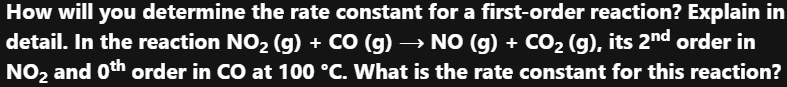 How Will You Determine The Rate Constant For A First Order Reaction Explain In Detail In The Reaction No2 G Co 9 1