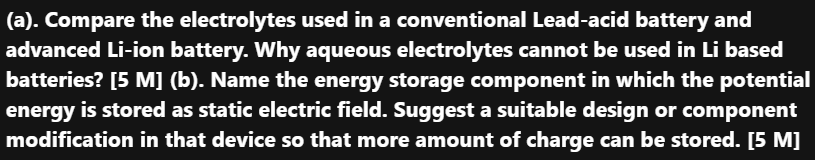 A Compare The Electrolytes Used In A Conventional Lead Acid Battery And Advanced Li Ion Battery Why Aqueous Electrol 1