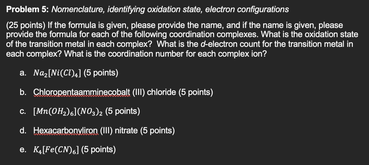 Problem 5 Nomenclature Identifying Oxidation State Electron Configurations 25 Points If The Formula Is Given Pleas 1