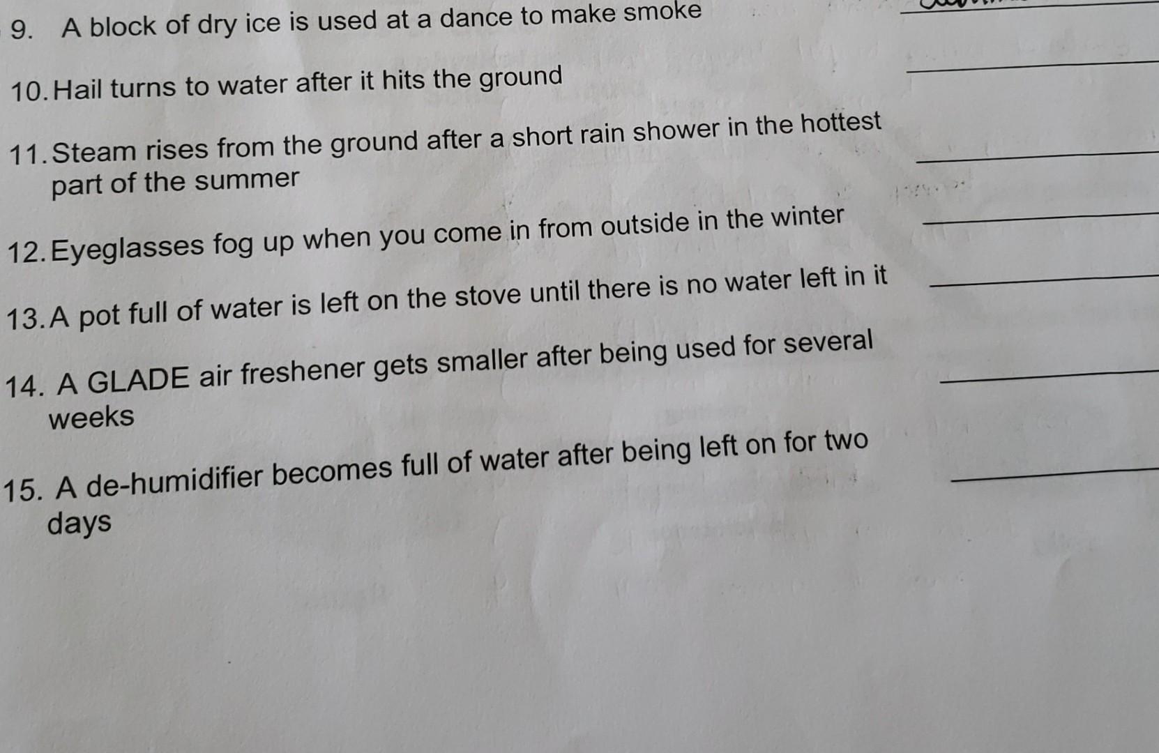 9 A Block Of Dry Ice Is Used At A Dance To Make Smoke 10 Hail Turns To Water After It Hits The Ground 11 Steam Rises 1
