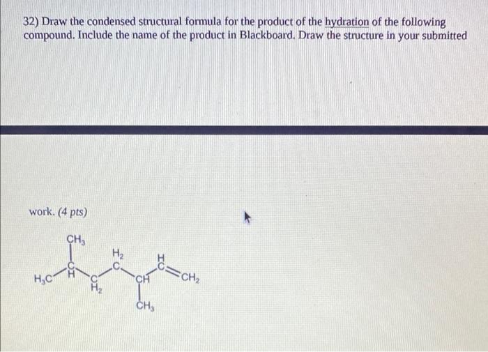 32 Draw The Condensed Structural Formula For The Product Of The Hydration Of The Following Compound Include The Name O 1