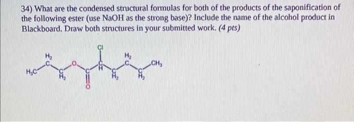 34 What Are The Condensed Structural Formulas For Both Of The Products Of The Saponification Of The Following Ester Us 1