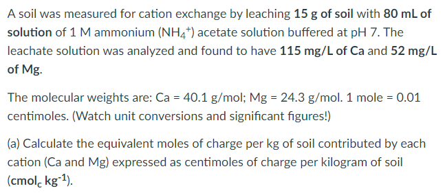 A Soil Was Measured For Cation Exchange By Leaching 15 G Of Soil With 80 Ml Of Solution Of 1 M Ammonium Nh4 Acetate S 1