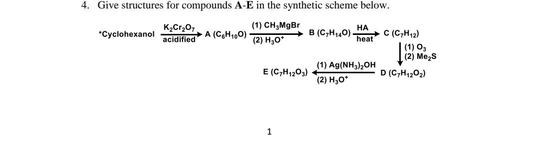 4 Give Structures For Compounds A E In The Synthetic Scheme Below Cyclohexanol K2cr2o7 Acidified A C6h100 1 Ch3mg 1