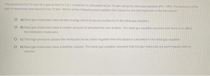 The Pressure For 1 0 Mol Of A Gas At 0oc In 3 0l Container Is Calculated To Be 75 Atm Using The Ideal Gas Ecuation Pv 1