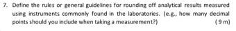 7 Define The Rules Or General Guidelines For Rounding Off Analytical Results Measured Using Instruments Commonly Found 1