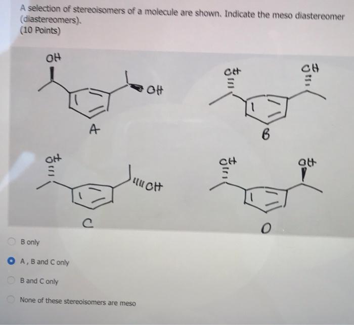 A Selection Of Stereoisomers Of A Molecule Are Shown Indicate The Meso Diastereomer Diastereomers 10 Points Oh Oh 1