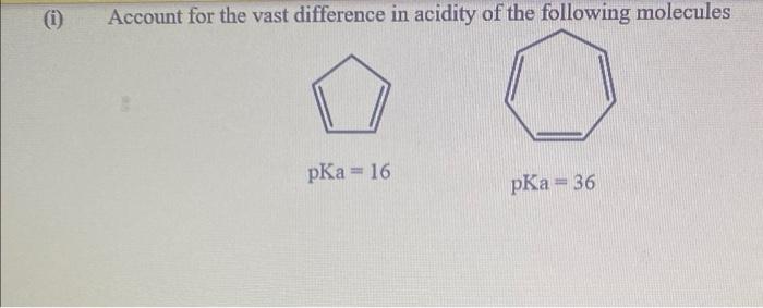 Account For The Vast Difference In Acidity Of The Following Molecules Pka 16 Pka 36 1