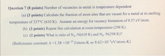 Question 7 8 Points Number Of Vacancies In Metal Is Temperature Dependent A 3 Points Calculate The Fraction Of Ato 1