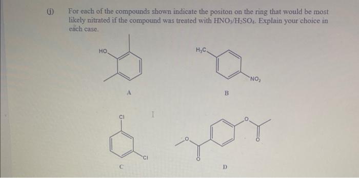 0 For Each Of The Compounds Shown Indicate The Positon On The Ring That Would Be Most Likely Nitrated If The Compound Wa 1