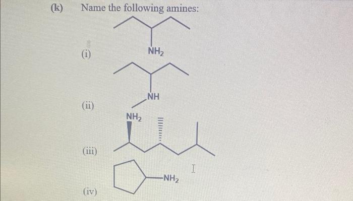 Name The Following Amines I 1 Nh2 Nh 11 Nh2 1111111 I Nh2 Iv 1