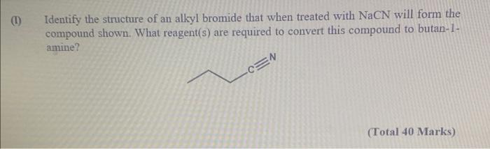 Identify The Structure Of An Alkyl Bromide That When Treated With Nacn Will Form The Compound Shown What Reagent S 1